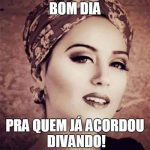 Bom dia divas!