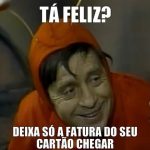 Fatura chegar…